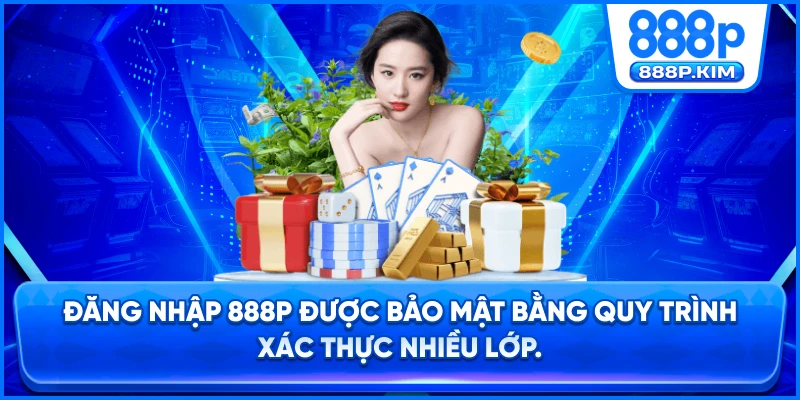 Đăng nhập 888P được bảo mật bằng quy trình xác thực nhiều lớp.