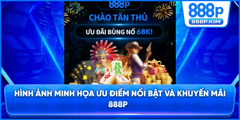 Hình ảnh minh họa ưu điểm nổi bật và khuyến mãi 888P